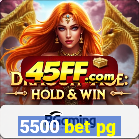 5500 bet pg